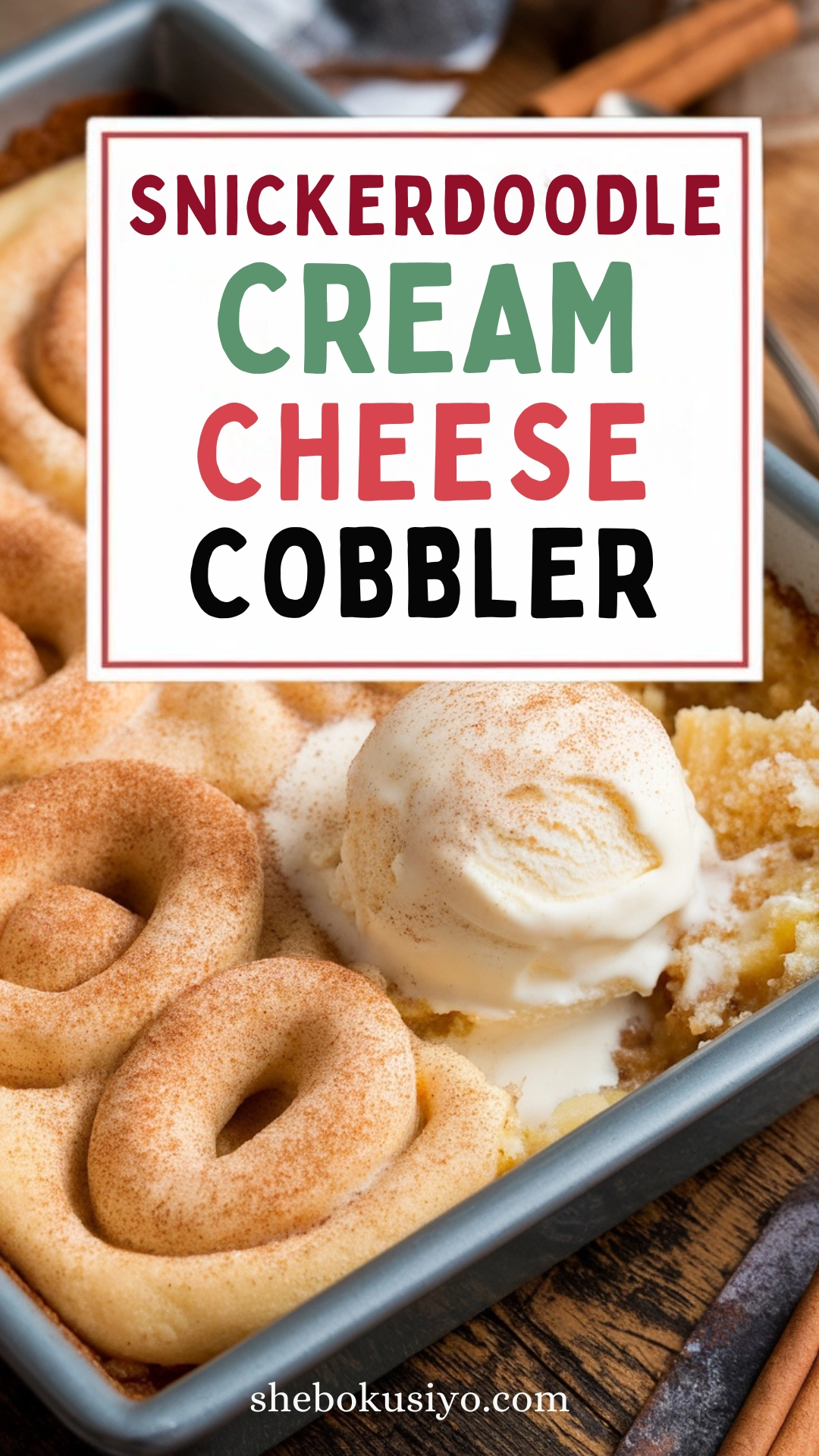 Irresistible Snickerdoodle Cream Cheese Cobbler